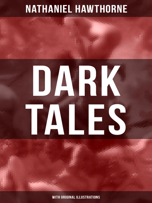 Title details for Dark Tales (With Original Illustrations) by Nathaniel Hawthorne - Available